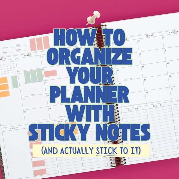 How to Organize Your Planner with Sticky Notes (and Actually Stick to It)